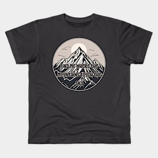 Find me where the mountains touch the sky Kids T-Shirt